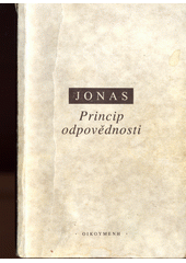 kniha Princip odpovědnosti pokus o etiku pro technologickou civilizaci, Oikoymenh 1997