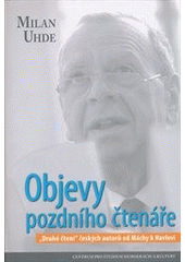 kniha Objevy pozdního čtenáře "druhé čtení" českých autorů od Máchy k Havlovi, Centrum pro studium demokracie a kultury 2012