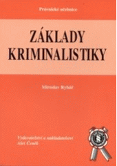 kniha Základy kriminalistiky (vybrané kapitoly pro studenty povinně volitelného předmětu právnických fakult), Aleš Čeněk 2001