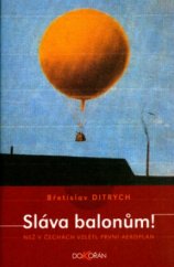 kniha Sláva balonům! než v Čechách vzlétl první aeroplán, Dokořán 2005