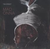 kniha Tim Ernst Mad Onna : [24.3.2011-01.5.2011, Galerie MIRO, Praha, Galerie Miro ve spolupráci s Galerií Michael Haas Berlín 2011