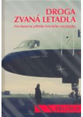 kniha Droga zvaná letadla (ne)skutečné příběhy leteckého mechanika, Jalna 2008