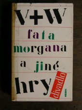 kniha Fata Morgana a jiné hry [sborník her Osvobozeného divadla], Orbis 1967