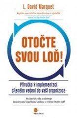 kniha Otočte svou loď! Příručka k implementaci cíleného vedení do vaší organizace. Praktické rady a nástroje inspirované úspěšnou knihou o vedení Otočte loď!, Motiv Press 2016