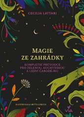 kniha Magie ze zahrádky kompletní průvodce pro zelenou, kuchyňskou a lesní čarodějku, Via 2023