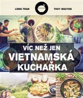 kniha Víc než jen vietnamská kuchařka, CPress 2017