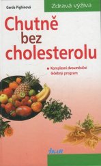 kniha Chutně bez cholesterolu komplexní dvouměsíční léčebný program, Ikar 2000