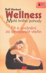 kniha Wellness malá kniha pohody : fit a uvolnění za devadesát vteřin, NS Svoboda 2010