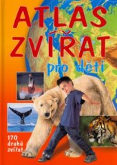 kniha Atlas zvířat pro děti, Svojtka & Co. 2004