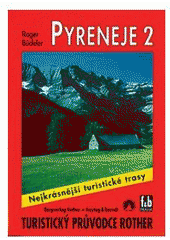 kniha Pyreneje 2 francouzské centrální Pyreneje: od Arrens až po Seix : 50 vybraných turistických tras údolními i hornatými oblastmi francouzských centrálních Pyrenejí, Freytag & Berndt 2004