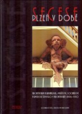 kniha Plzeň v době secese architektura a urbanismus, malířství, sochařství a umělecké řemeslo v architektuře v letech 1896-1910, Nava 2005