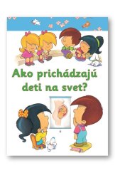 kniha Ako prichádzajú deti na svet?, Svojtka 2013