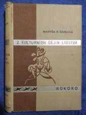 kniha Z kulturních dějin lidstva [Díl 4], - Rokoko - obrazy společenského života., Ústřední dělnické knihkupectví a nakladatelství, Antonín Svěcený 1937