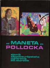 kniha Od Maneta po Pollocka slovník západoeurópskeho maliarstva 20. storočia, Tatran 1973
