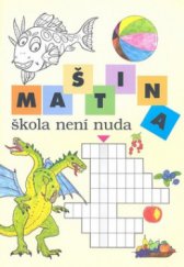 kniha Maština škola není nuda : [(matematika - čeština) : pracovní sešit pro děti od 8 let a pro 3.-5. ročník základních škol praktických, Wolters Kluwer 2009