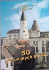 kniha 50 přerovských bardů a putování Přerovem 20. století slovem i obrazem, VA-KO 2006