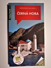 kniha Černá Hora podrobné a přehledné informace o historii, kultuře, přírodě a turistickém zázemí Černé Hory, Freytag & Berndt 2010
