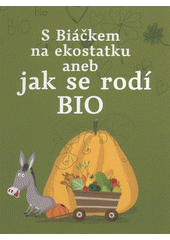 kniha S Biáčkem na ekostatku, aneb, Jak se rodí BIO, PRO-BIO Liga 2008