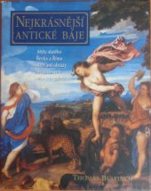 kniha Nejkrásnější antické báje Mýty starého Řecka a Říma ilustrované obrazy ze známých světových galerií, Mladé letá 2001