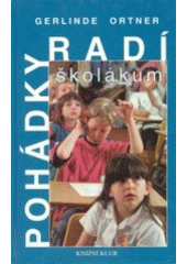 kniha Pohádky radí školákům příběhy o konfliktech, strachu a nejistotách, ale také informace a rady pro rodiče dětí od 6 do 10 let, Knižní klub 1999