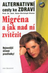 kniha Migréna a jak nad ní zvítězit, Ivo Železný 2001