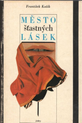 kniha Město šťastných lásek rozmarná historie z loňského léta a také z léta roku 1553, Svoboda 1974