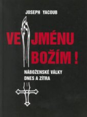 kniha Ve jménu božím! náboženské války dnes a zítra, Themis 2003