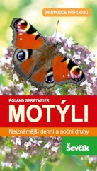 kniha Motýli  Nejznámější denní a noční druhy, Ševčík 2013