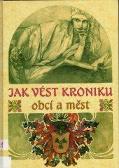 kniha Jak vést kroniku obcí a měst metodika, MC nakladatelství 2006