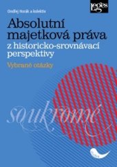 kniha Absolutní majetková práva z historicko-srovnávací perspektivy Vybrané otázky, Leges 2017