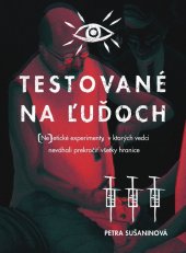 kniha Testované na ľuďoch (Ne)etické experimenty, v ktorých vedci neváhali prekročiť všetky hranice, INTEREZ MEDIA 2021
