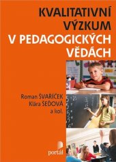 kniha Kvalitativní výzkum v pedagogických vědách, Portál 2014