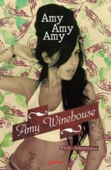 kniha Amy, Amy, Amy Amy Winehouseová na vrcholu slávy a na pokraji zoufalství, Jota 2008