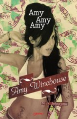 kniha Amy, Amy, Amy Amy Winehouseová na vrcholu slávy a na pokraji zoufalství, Jota 2008