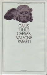 kniha Válečné paměti o válce gallské, o válce občanské, alexandrijské, africké a hispánské, Svoboda 1972