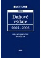 kniha Daňové výdaje 2005-2006 výklad je zpracován k právnímu stavu ke dni 1.1.2005, ASPI  2005