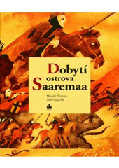 kniha Dobytí ostrova Saaremaa = [The conquest of Saaremaa Island, Baronet 2007