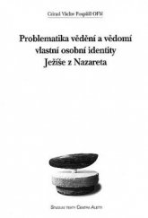 kniha Problematika vědění a vědomí vlastní osobní identity Ježíše z Nazareta, Refugium Velehrad-Roma 1998