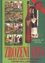 kniha Zrození vína všechno o zpracování hroznů, výrobě vína a jeho zrání, Jota 2001