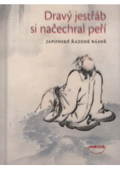 kniha Dravý jestřáb si načechral peří japonské řazené básně, Dokořán 2008