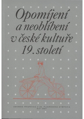 kniha Opomíjení a neoblíbení v české kultuře 19. století úředník a podnikatel : sborník příspěvků z 26. plzeňského sympozia k problematice 19. století : Plzeň, 23.- 25. února 2006, KLP - Koniasch Latin Press 2007