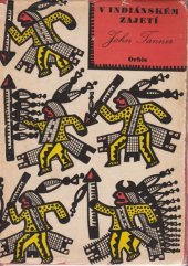 kniha V indiánském zajetí Život a příběhy Johna Tannera, Orbis 1956