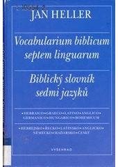 kniha Biblický slovník sedmi jazyků hebrejsko-řecko-latinsko-anglicko-německo-maďarsko-český = Vocabularium biblicum septem linguarum : hebraico-graeco-latino-anglico-germanico-hungarico-bohemicum = Biblical dictionary in seven languages : Hebrew-Greek-Latin-English-German-Hungarian-Czech, Vyšehrad 2000