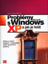 kniha Problémy s Microsoft Windows XP a jak je řešit příčiny a řešení běžných i neobvyklých potíží operačního systému, CPress 2003