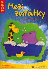 kniha Mezi zvířátky plastické obrázky z papíru, Anagram 2006