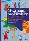 kniha Mezi námi předškoláky 3-5 let Všestranná příprava dítěte do školy, pro děti od 3 do 5 let (1.díl), Edika 2015