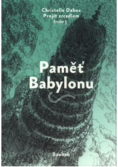 kniha Projít zrcadlem 3. - Paměť Babylonu, Baobab 2020