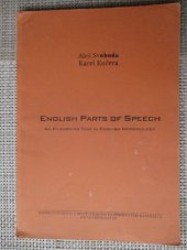 kniha English parts of speech an E-learning text in English morphology, Slezská univerzita v Opavě, Filozoficko-přírodovědecká fakulta, Ústav cizích jazyků 2003