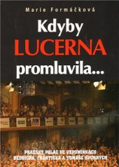 kniha Kdyby Lucerna promluvila-- pražský palác ve vzpomínkách Bedřicha, Františka a Tomáše Spurných, BVD 2009