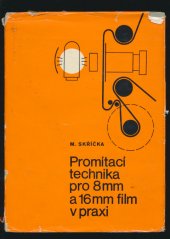 kniha Promítací technika pro 8mm a 16mm film v praxi (Provoz, údržba a opravy), SNTL 1977